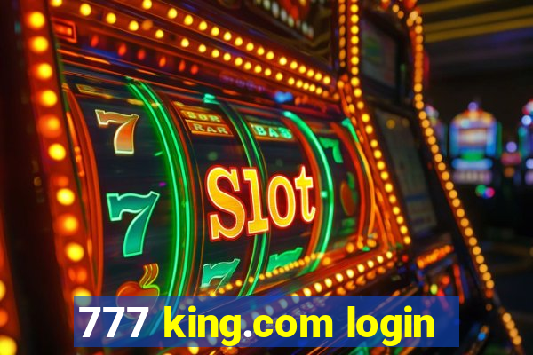 777 king.com login